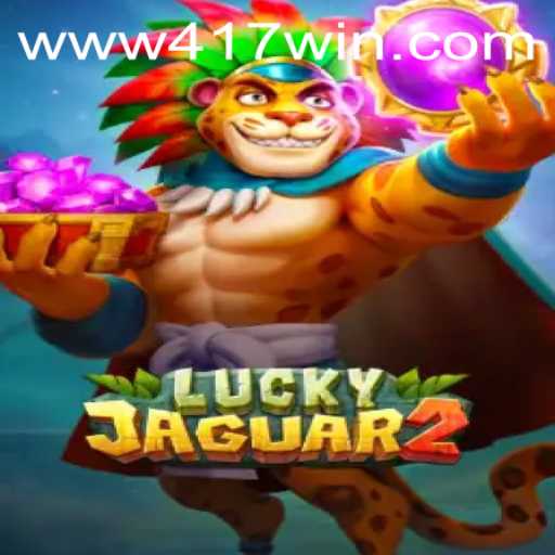 Descubra Tudo Sobre o Jogo Luckyjaguar2 e a Palavra-Chave do Sucesso 417win